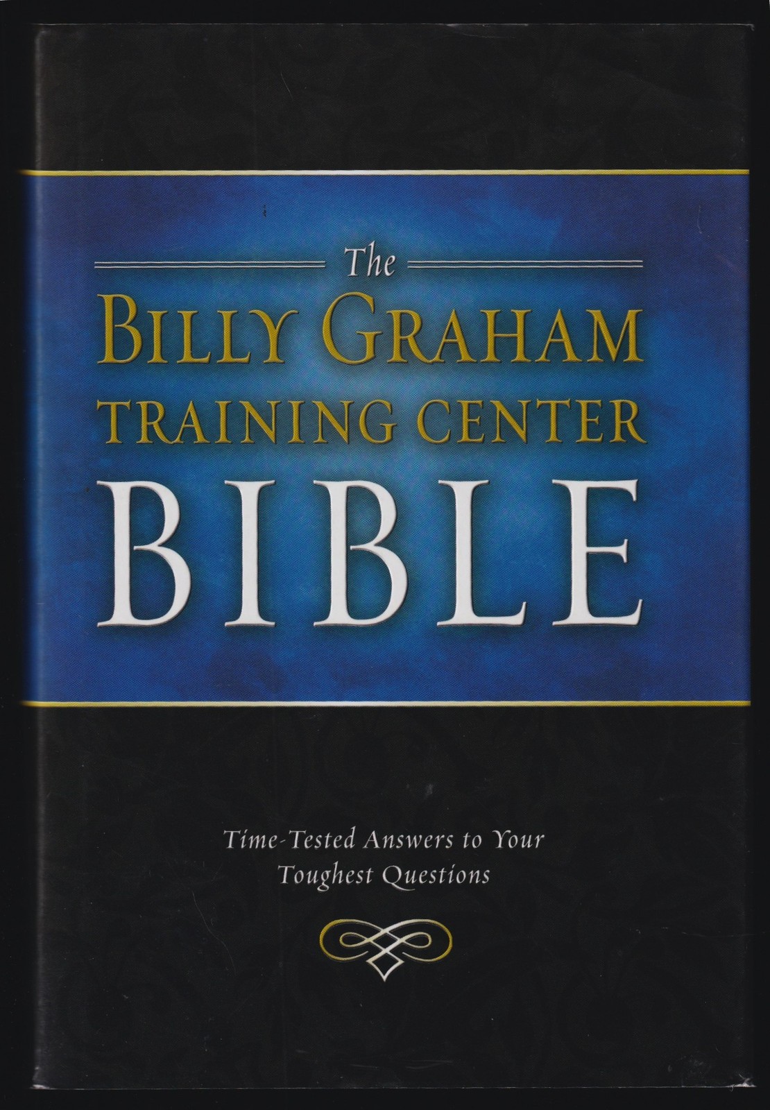 Billy Graham Training Center Bible Time-Tested Answers to Your Toughest ...