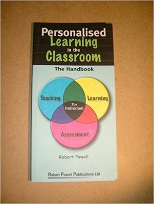 Personalised Learning in the Classroom: The Handboo by Powell, Robert 1901841251