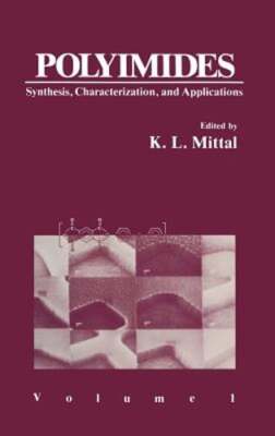 Polyimides: Synthesis, Characterization, and Applications. Volume 1 by Mittal