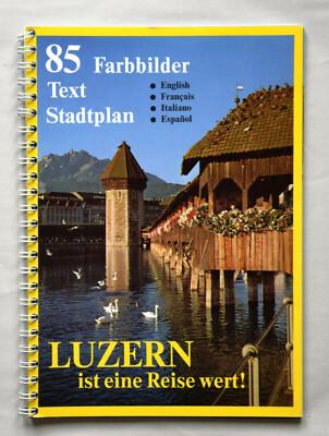 Luzern ist eine Reise wert! 85 Farbbilder, Text, Stadtplan (1990er Jahre)