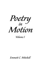 Emmett C. Mitchell | Poetry In Motion | Taschenbuch | Englisch (2014) | Volume I