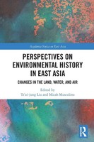 Perspectives On Environmental History In East Asia | Ts'ui-Jung Liu (U. A.)