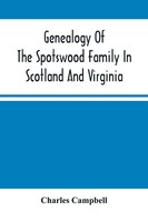 Charles Campbell | Genealogy Of The Spotswood Family In Scotland And Virginia