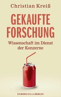 Gekaufte Forschung | Wissenschaft Im Dienst Der Konzerne | Christian Kreiß