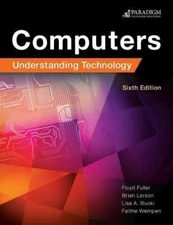 Computers: Understanding Technology 6e Comprehensive-[Paperback] FULLER  LARSON