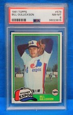 1981 TOPPS # 578 Bill Gullickson RC PSA 8 NM-MT # 96023615  MONTREAL EXPOS !!
