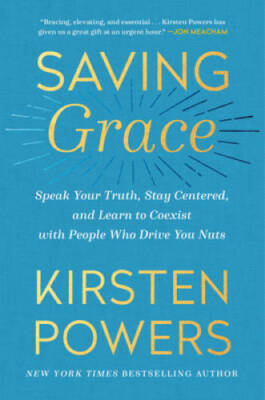 Saving Grace: Speak Your Truth, Stay Centered, and Learn to Coexist with  - GOOD