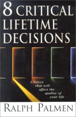 8 Critical Lifetime Decisions : Choices That Will Affect the Quality of Your ...