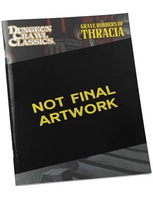 Dungeon Crawl Classics #111: Grave Robbers of Thracia by Bob Brinkman (2025, ...