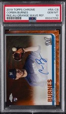 2019 TOPPS CHROME RC AUTOS ORANGE WAVE REFRACTOR CORBIN BURNES 21/25 PSA 10 AUTO