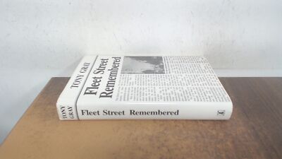 			Fleet Street Remembered, Gray, Tony, William Heinemann Ltd, 1990,		