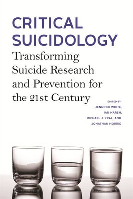 Critical Suicidology : Transforming Suicide Research and Prevention for the 2...