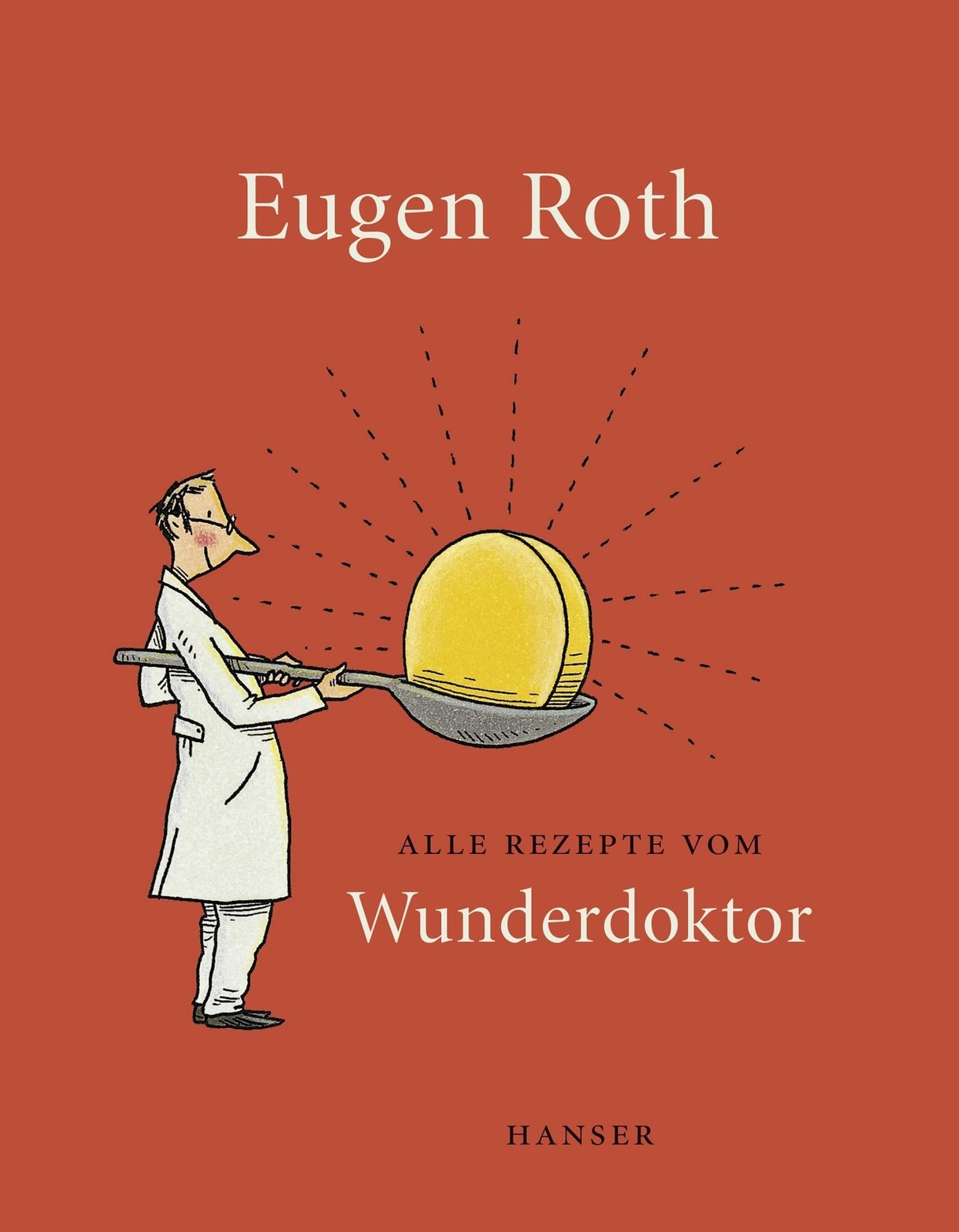Thumbnail - Alle Rezepte Vom Wunderdoktor 2008 Eugen Roth Buch 200 S. Deutsch 2016