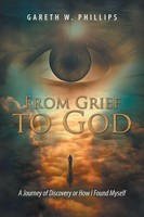Gareth W Phillips | From Grief To God | Taschenbuch | Englisch (2018)