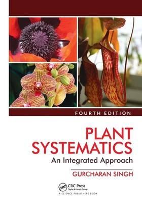 Plant Systematics An Integrated Approach, Fourth Edition Gurcharan Singh Buch