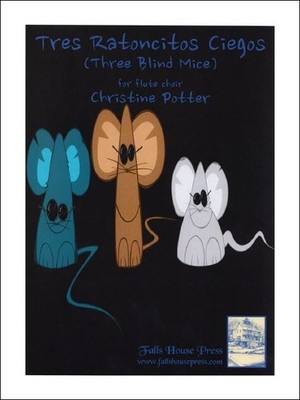 Tres Ratoncitos Ciegos Partitur und Stimmen 9 Flöten Potter Falls House Press