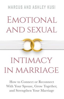 Emotional and Sexual Intimacy in Marriage: How to Connect or Reconnect With ...