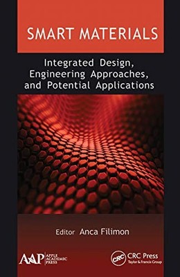Smart Materials: Integrated Design, Engineering Approaches, and Potential Appli