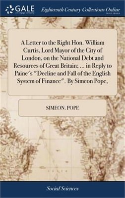 A Letter to the Right Hon. William Curtis, Lord Mayor of the City of London, on