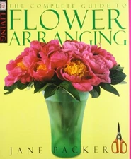 TheComplete Guide to Flower Arranging ..., Packer, Jane