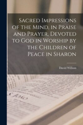 Willson - Sacred Impressions of the Mind in Praise and Prayer Devote - X555z
