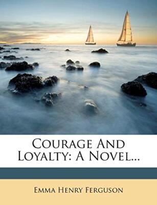 Ferguson - Courage And Loyalty  A Novel... - New paperback or softback - X555z