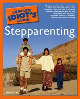 The Complete Idiot's Guide to Stepparenting - Paperback By Ericka Lutz - GOOD