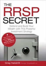 The RRSP Secret: Defend and Build Your Wealth with This Powerful Investment...