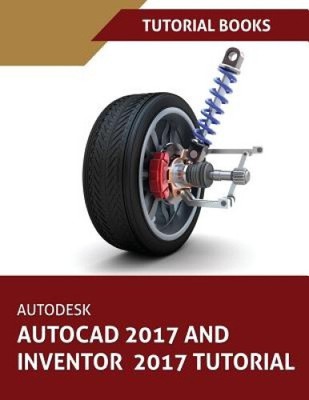Autodesk AutoCAD 2017 und Inventor 2017 Tutorial von Tutorial Books [Taschenbuch]