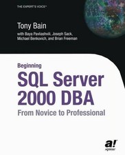 Beginning SQL Server 2000 DBA: From Novice to Professional by Baya Pavliashvili