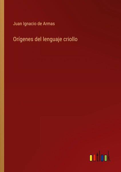 OríGenes Del Lenguaje Criollo Juan Ignacio De Armas-image