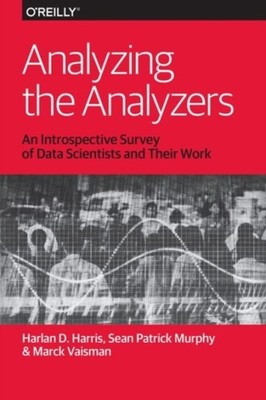Analyzing the Analyzers by Harlan Harris PAPERBACK 9781449371760
