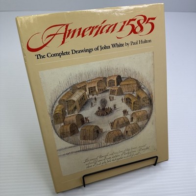 America 1585 The Complete Drawings of John White by Paul Hulton 1984 HC Roanoke