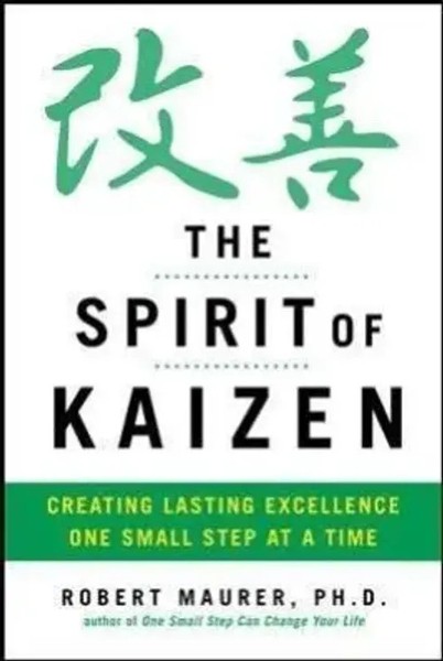 The Spirit Of Kaizen: Creating Lasting Excellence One Small Step At A Time-image