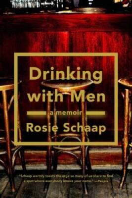 Drinking with Men: A Memoir - Paperback By Schaap, Rosie - GOOD