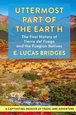 E. Lucas Bridges | Uttermost Part of the Earth | Buch | Englisch (2022)