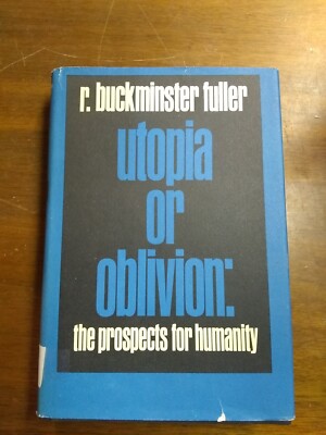 Utopia or Oblivion The Prospects for Humanity R Buckminster Fuller HCDJ
