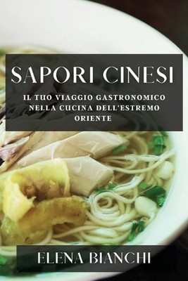 Sapori Cinesi: Il Tuo Viaggio Gastronomico nella Cucina dell'Estremo Oriente by 