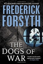 DOGS OF WAR By Frederick Forsyth