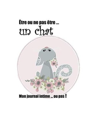 Être ou ne pas être ... un chat: Journal intime ou carnet de notes | Pour les 