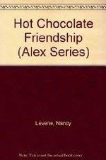 Hot Chocolate Friendship (Alex Series) by