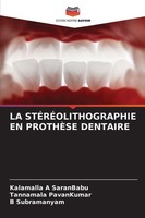 La StÉRÉOlithographie En ProthÈSe Dentaire Kalamalla A Saranbabu