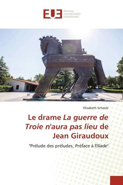 Le Drame La Guerre De Troie N'aura Pas Lieu De Jean Giraudoux Elisabeth Scheele-image