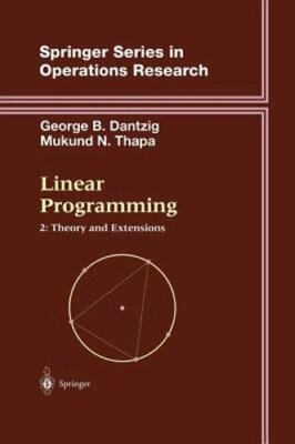 Linear Programming 2: Theory and Extensions by George B Dantzig: New