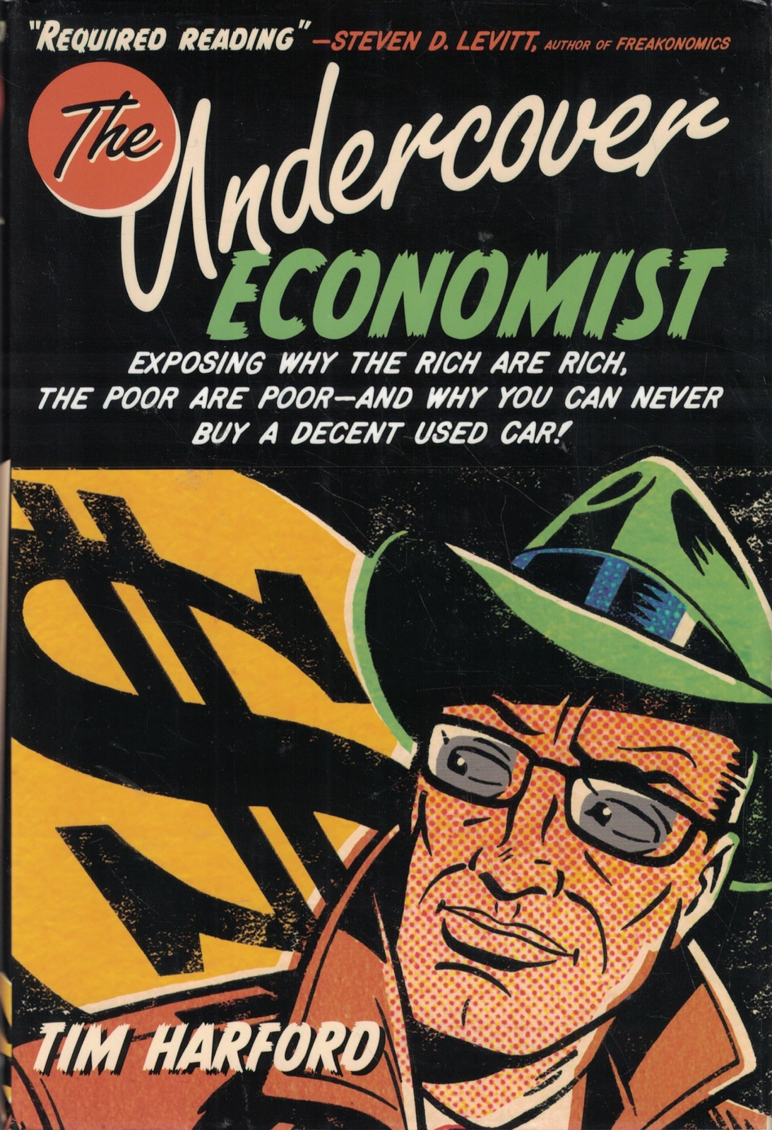 The Undercover Economist: Exposing Why the Rich Are Rich, the Poor Are Poor-...