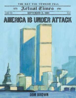 America Is Under Attack: September 11, 2001: The Day the Towers Fell (Act - GOOD