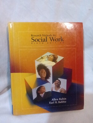 RESEARCH METHODS FOR SOCIAL WORK, 6TH EDITION By Allen Rubin & Earl R. Babbie