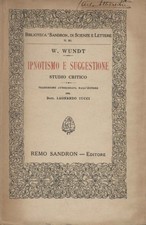 Ipnotismo e suggestione. Studio critico - W. Wundt (Editore Remo Sandron) [1923]
