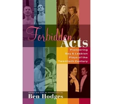 Forbidden Acts: Pioneering Gay & Lesbian Plays of the 20th Century (Applause...