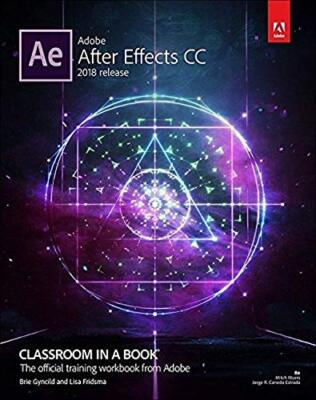 Adobe After Effects CC Classroom in a Book (2018 release) By Lis